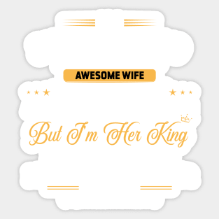 As a spoiled dad I have a freaking awesome wife Sticker